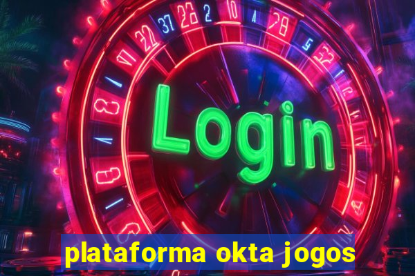 plataforma okta jogos